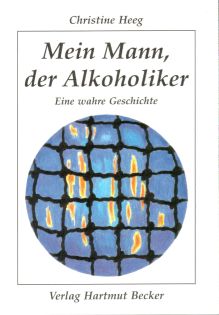 Christine Heeg: Mein Mann, der Alkoholiker