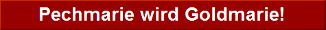        Pechmarie wird Goldmarie! 